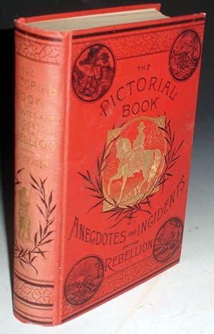 The Pictorial Book of Anecdotes and the Rebellion or the Funny and Pathetic Side of the War Embra...