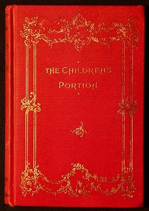 Imagen del vendedor de The Children's Portion: Entertaining, Instructive, and Elevating Stories; elected and Edited by Robert W. Shoppell a la venta por Classic Books and Ephemera, IOBA