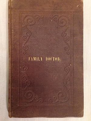 The Family Doctor, or Guide to Health: Containing a Brief Description of the General Causes, Symp...
