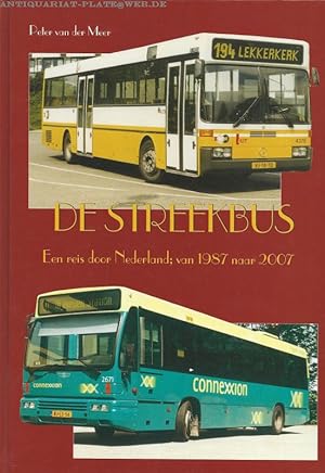 De Streekbus. Een reis door Nederland; van 1987 naar 2007.