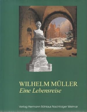 Wilhelm Müller. Eine Lebensreise. Zum 200. Geburtstag des Dichters.