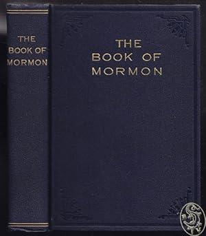 The Book of Mormon. An Account Written by the Hand of Mormon upon Plates. Taken from the Plates o...