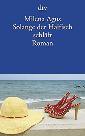 Seller image for Solange der Haifisch schlft : Roman. Milena Agus. Aus dem Ital. von Annette Kopetzki / dtv ; 13774 for sale by Antiquariat Buchhandel Daniel Viertel