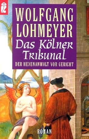 Bild des Verkufers fr Das Klner Tribunal : der Hexenanwalt vor Gericht ; Roman. Wolfgang Lohmeyer / Ullstein ; 24132 zum Verkauf von Antiquariat Buchhandel Daniel Viertel