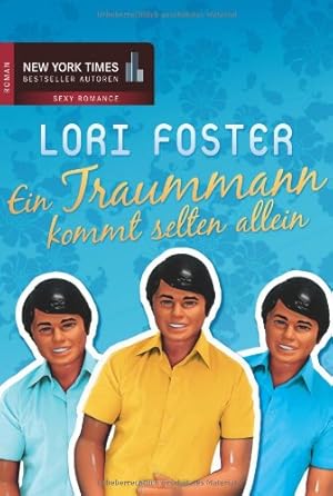 Seller image for Ein Traummann kommt selten allein. [Lori Foster. Aus dem Amerikan. von Christian Trautmann] / Mira Taschenbuch ; Bd. 25443; New-York-Times-Bestseller-Autoren : Sexy romance for sale by Antiquariat Buchhandel Daniel Viertel