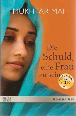 Bild des Verkufers fr Die Schuld eine Frau zu sein. Mukhtar Mai. Mit Marie-Thrse Cuny. Aus dem Franz. von Elonore Delair . / Galeria Edition; Erzhltes Leben zum Verkauf von Antiquariat Buchhandel Daniel Viertel