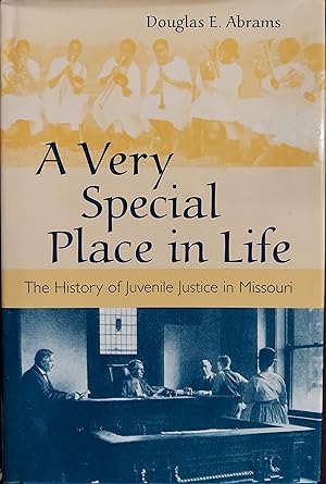 Imagen del vendedor de A Very Special Place in Life: The History of Juvenile Justice in Missouri a la venta por The Book House, Inc.  - St. Louis