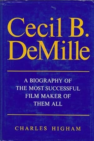Seller image for Cecil B. DeMille: A Biography Of The Most Successful Film Maker Of Them All for sale by Goulds Book Arcade, Sydney