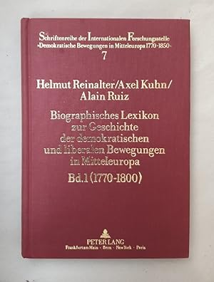 Bild des Verkufers fr Biographisches Lexikon zur Geschichte der demokratischen und liberalen Bewegungen in Mitteleuropa. Bd. 1: (1770-1800). zum Verkauf von Wissenschaftl. Antiquariat Th. Haker e.K