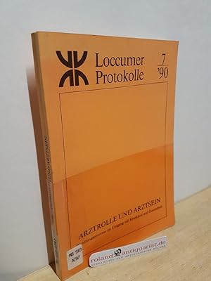 Bild des Verkufers fr Arztrolle und Arztsein : Wandlungsprozesse im Umgang mit Krankheit und Gesundheit ; [Dokumentation einer Tagung der Evangelischen Akademie Loccum vom 1. - 4. Mrz 1990] / [Tagung Arztrolle und Arztsein]. Hrsg. : Heinz Behnken. Evangelische Akademie Loccum / Loccumer Protokolle ; [19]90,7 zum Verkauf von Roland Antiquariat UG haftungsbeschrnkt