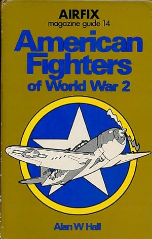 Seller image for American Fighters of World War 2. Airfix Magazine Guide 14 for sale by Barter Books Ltd