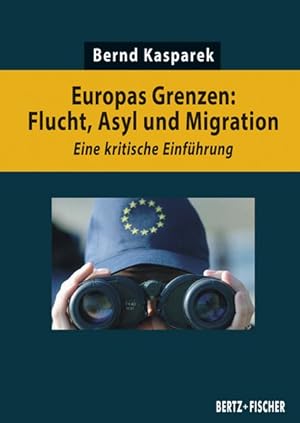 Bild des Verkufers fr Europas Grenzen: Flucht, Asyl und Migration. Eine kritische Einfhrung. Kritische Einfhrungen 1. zum Verkauf von A43 Kulturgut