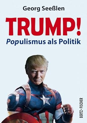 Bild des Verkufers fr Trump! POPulismus als Politik. zum Verkauf von A43 Kulturgut