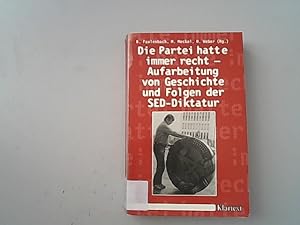 Seller image for Die Partei hatte immer recht: Aufarbeitung von Geschichte und Folgen der SED-Diktatur in Deutschland. for sale by Antiquariat Bookfarm
