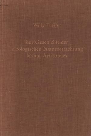 Bild des Verkufers fr Zur Geschichte der teleologischen Naturbetrachtung bis auf Aristoteles. 2. Aufl. (Berichtigter, um ein Vorwort u. einen Index erweit. Neudruck der 1. Aufl., Zrich u. Leipzig 1925). zum Verkauf von Antiquariat Reinhold Pabel