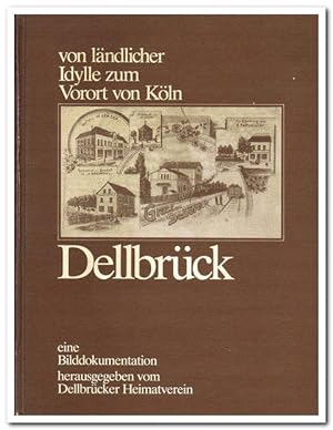 Dellbrück. Von Ländlicher Idylle zum Vorort von Köln. Eine Bilddokumentation (1981)