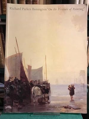 Immagine del venditore per Richard Parkes Bonington: On the Pleasures of Painting venduto da Foster Books - Stephen Foster - ABA, ILAB, & PBFA