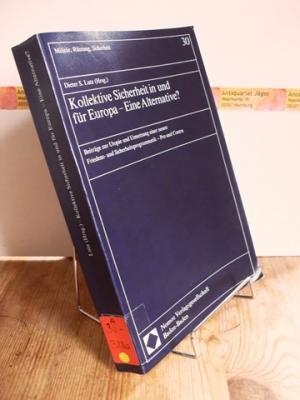 Seller image for Kollektive Sicherheit in und fr Europa - eine Alternative? Beitrge zur Utopie und Umsetzung einer neuen Friedens- und Sicherheitsprogrammatik - Pro und Contra / for sale by Antiquariat frANTHROPOSOPHIE Ruth Jger