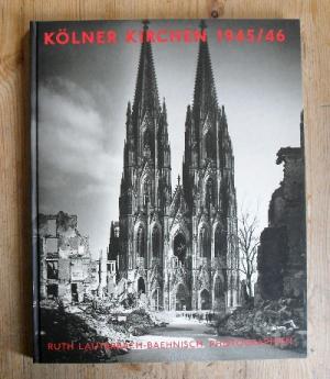 Kölner Kirchen 1945/46, anläßlich der Ausstellung Kölner Kirchen 1945.