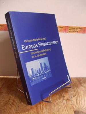 Europas Finanzzentren. Geschichte und Bedeutung im 20. Jahrhundert /