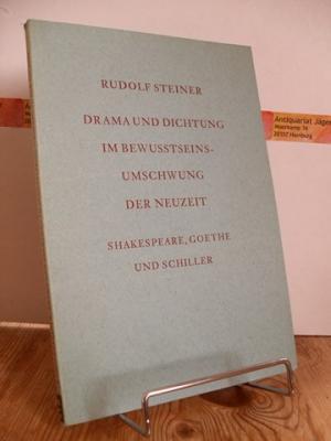 Drama und Dichtung in Bewusstseins-Umschwung der Neuzeit. Shakespeare, Goethe und Schiller. 3 Vor...