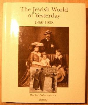 Immagine del venditore per The Jewish World of Yesterday 1860 - 1938. Texts and Photographs from Central Europe. With essays by Schalom Ben-Chorin, Marcel Reich-Ranicki, Joachim Riedl, and Julius Schoeps. venduto da Antiquariat frANTHROPOSOPHIE Ruth Jger