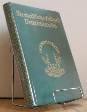 Seller image for Die christliche Frhzeit Deutschlands in den Berichten ber die Bekehrer Frhgermanentum. Vierter Band. for sale by Antiquariat frANTHROPOSOPHIE Ruth Jger