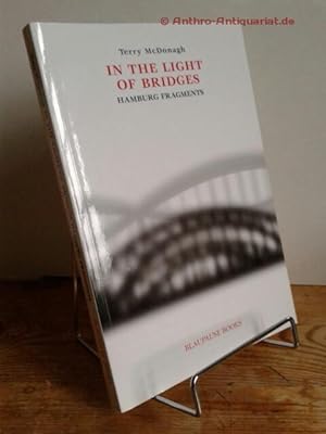 Bild des Verkufers fr In the light of bridges, Hamburg Fragments / zum Verkauf von Antiquariat frANTHROPOSOPHIE Ruth Jger