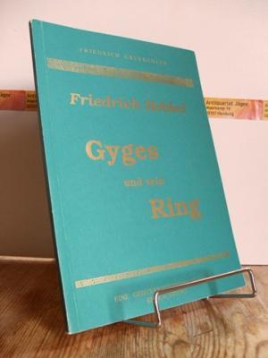 Friedrich Hebbel. Gyges und sein Ring. Eine geistewissenschaftliche Betrachtung.