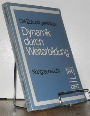 Die Zukunft gestalten : Dynamik durch Weiterbildung.