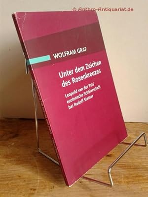 Imagen del vendedor de Unter dem Zeichen des Rosenkreuzes. Leopold van der Pals` esoterische Schlerschaft bei Rudolf Steiner / a la venta por Antiquariat frANTHROPOSOPHIE Ruth Jger