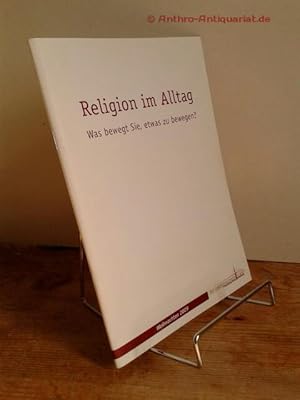 Religion im Alltag. Was bewegt Sie, etwas zu bewegen? Interviewreihe der Studierenden des Hamburg...