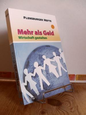 Bild des Verkufers fr Mehr als Geld : Wirtschaft gestalten. Flensburger Hefte 111. zum Verkauf von Antiquariat frANTHROPOSOPHIE Ruth Jger