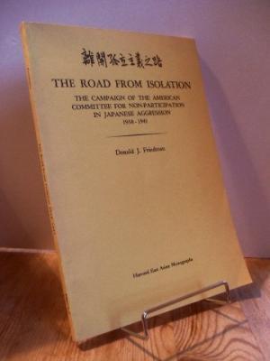 The Road From Isolation : the Campaign of the American Committee for Non-Participation in Japanes...