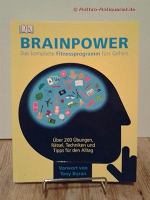 Seller image for Brainpower, das komplette Fitnessprogramm frs Gehirn [ber 200 bungen, Rtsel, Techniken und Tipps fr den Alltag] / James Harrison Mike Hobbs. Vorw. von Tony Buzan. [Ill. und Gestaltung Keith Hagan. bers. Scriptorium Kln, Brigitte Rmann und Wolfgang Beuchelt] for sale by Antiquariat frANTHROPOSOPHIE Ruth Jger