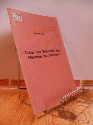 Über (Ueber) das Verhältnis des Menschen zur Ideenwelt : Vortrag, gehalten in Linz am 15. Mai 194...