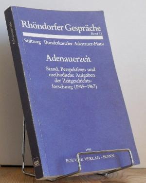 Adenauerzeit : Stand, Perspektiven und methodische Aufgaben der Zeitgeschichtsforschung (1945 - 1...