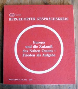 Bild des Verkufers fr Europa und die Zukunft des Nahen Ostens - Frieden als Aufgabe. Der Friedensproze: Visionen und Realitt / Die Transformation der Staaten und Gesellschaften in der Region / Die Rolle der EU. zum Verkauf von Antiquariat frANTHROPOSOPHIE Ruth Jger