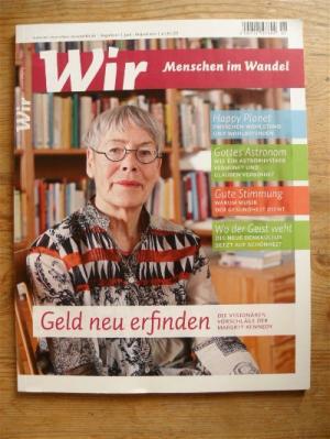 Bild des Verkufers fr Wir - Menschen im Wandel. Zeitschrift. Juni - August 2011. Geld neu erfinden, die visionren Vorschlge der Margrit Kennedy / Happy Planet, zwischen Wohlstand undWohlbefinden zum Verkauf von Antiquariat frANTHROPOSOPHIE Ruth Jger