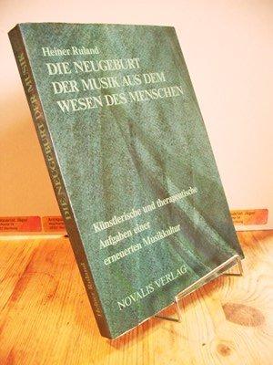 Die Neugeburt der Musik aus dem Wesen des Menschen, künstlerische und therapeutische Aufgaben ein...