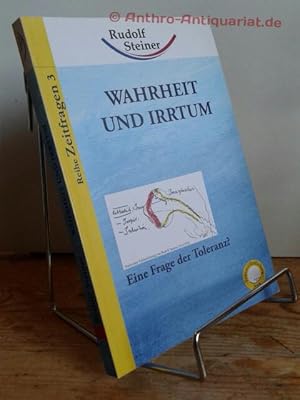 Wahrheit und Irrtum, eine Frage der Toleranz? / Drei Vorträge gehalten in Köln und Leipzig am 2.,...