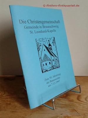 Die Christengemeinschaft. Gemeinde in Braunschweig. St. Leonhard-Kapelle. MIT FARBFOTOS: Zum 50. ...