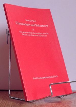 Christentum und Sakrament : Band VI: Das gegenwärtige Geistesleben und die Gegenwart Christi im S...
