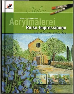 Seller image for Acrylmalerei - Reise-Impressionen ; schrittweise gestalten. Barbara Rogge-Fuchs / Atelier. for sale by Ralf Bnschen