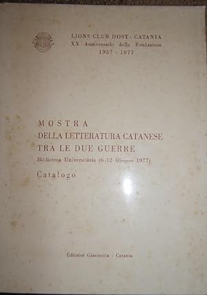 MOSTRA DELLA LETTERATURA CATANESE TRA LE DUE GUERRE BIBLIOTECA UNIVERSITARIA (6-12 GIUGNO 1977).,