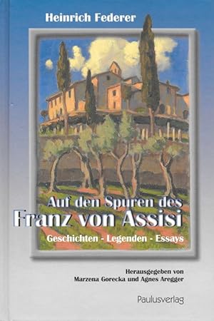 Bild des Verkufers fr Auf den Spuren des Franz von Assisi Geschichten - Essays - Legenden zum Verkauf von Flgel & Sohn GmbH