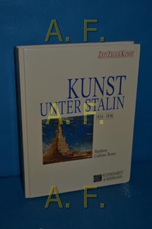 Imagen del vendedor de Kunst unter Stalin : 1924 - 1956 Matthew Cullerne Bown / Zeit Zeuge Kunst a la venta por Antiquarische Fundgrube e.U.