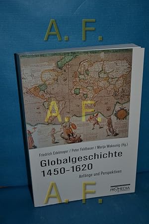 Seller image for Globalgeschichte 1450 - 1620 : Anfnge und Perspektiven (Edition Weltregionen 4) for sale by Antiquarische Fundgrube e.U.