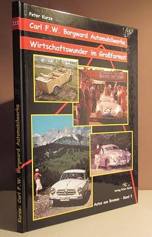 Carl F. W. Borgward Automobilwerke. Wirtschaftswunder im Großformat.
