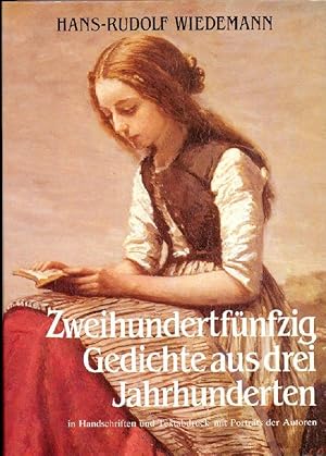 Zweihundertfünzig Gedichte aus drei Jahrhunderten in Handschriften und Textabdrucken mit Porträts...